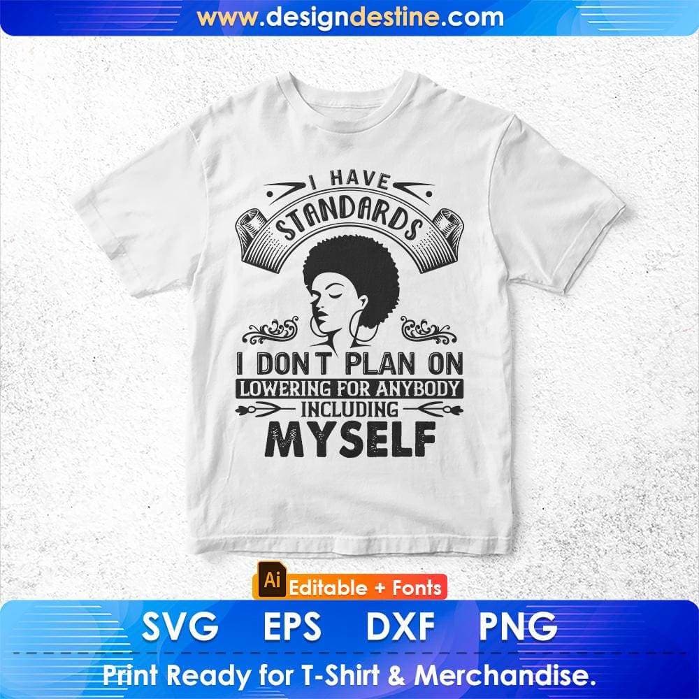 I Have Standards I Don't Plan On Lowering Afro Editable T shirt Design In Svg Files