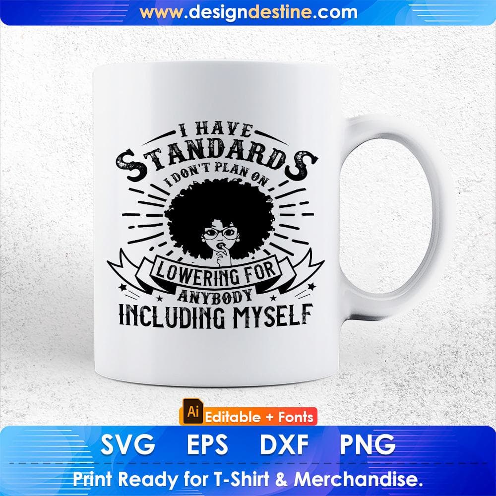 I Have Standards I Don't Plan On Lowering Afro Editable T shirt Design Svg Cutting Printable Files