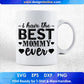 I Have The Best Mommy Ever Mother's Day T shirt Design In Png Svg Cutting Printable Files