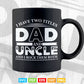 I Have to Tittle Dad and Uncle Friends & Family Svg T shirt Design.
