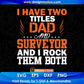 I Have Two Titles Dad And Surveyor And I Rock Them Both Editable T shirt Design In Ai Svg Cutting Printable Files