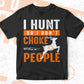 I Hunt So I Don't Choke People Editable Vector T shirt Design In Svg Png Printable Files