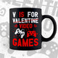 I is For Valentine Video Games Valentine's Day Editable Vector T-shirt Design in Ai Svg Png Files