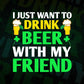 I Just Want To Drink Beer With My Friend St Patrick's Day Editable Vector T-shirt Design in Ai Svg Png Files
