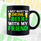 I Just Want To Drink Beer With My Friend St Patrick's Day Editable Vector T-shirt Design in Ai Svg Png Files