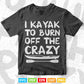 I Kayak To Burn Off The Crazy Decal Kayak Svg Cricut Files.