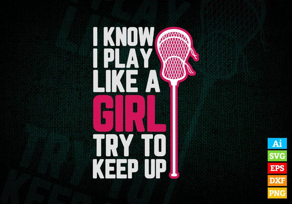 products/i-know-i-play-like-a-girl-try-to-keep-up-lacrosse-editable-vector-t-shirt-design-in-ai-177.jpg
