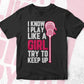 I Know i Play Like a Girl Try To Keep Up Lacrosse Editable Vector T-shirt Design in Ai Svg Png Files