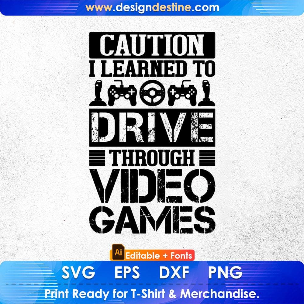 I Learned To Drive Through Video Games Gamers Editable T-Shirt Design in Ai Svg Cutting Printable Files