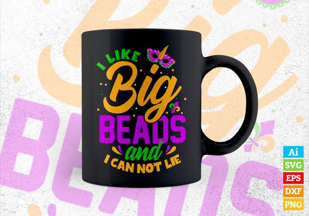 I Like Big Beads And I Can Not Lie Mardi Gras Editable Vector T-shirt Design in Ai Svg Png Files