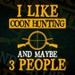 I Like Coon Hunting And Maybe 3 People Editable Vector T shirt Design In Svg Png Printable Files
