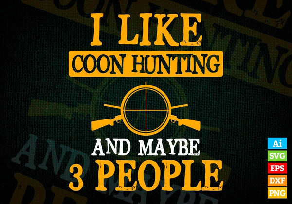 products/i-like-coon-hunting-and-maybe-3-people-editable-vector-t-shirt-design-in-svg-png-396.jpg
