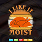 I Like It Moist Thanksgiving Costume Turkey Leg Day Svg Png Cut Files.