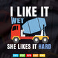I Like It Wet Cement Mixer Truck Driver Vector T shirt Design Svg Printable Files