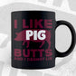 I Like Pig Butts and I Cannot Lie BBQ Gift Chef T shirt Design Ai Png Svg Cricut Files