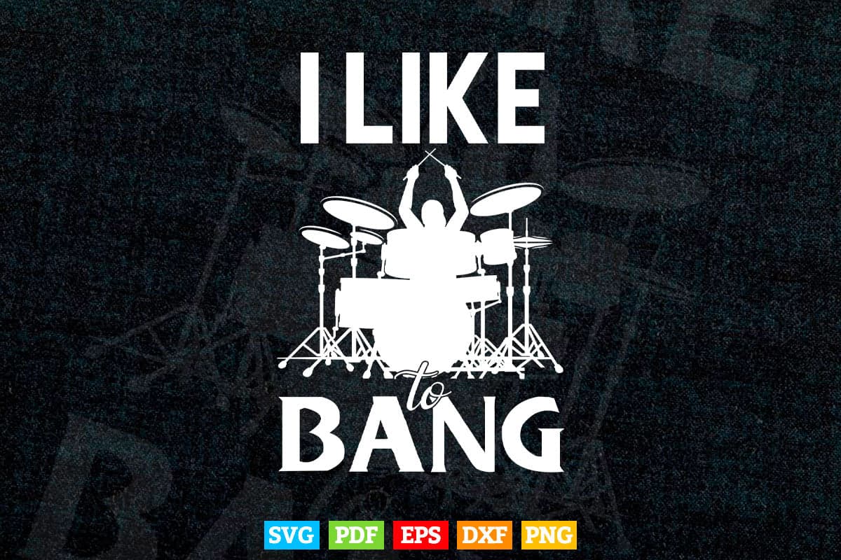 I Like To Bang Drummer Svg Cut Files.