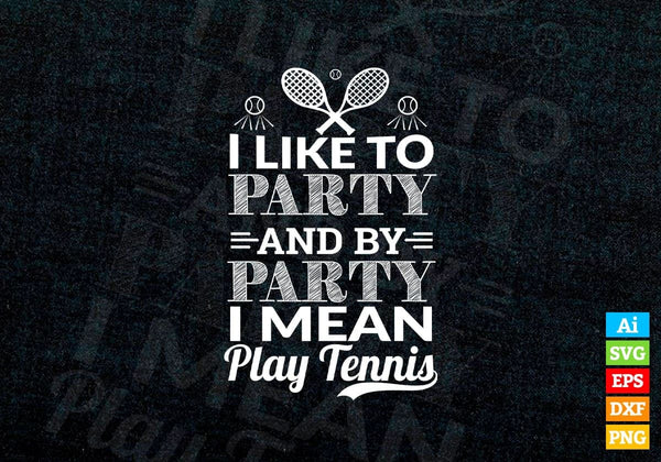 products/i-like-to-party-and-by-party-i-mean-play-tennis-vector-t-shirt-design-in-ai-svg-png-files-649.jpg