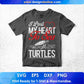 I Lost My Heart To Sea Turtles T shirt Design In Svg Cutting Printable Files