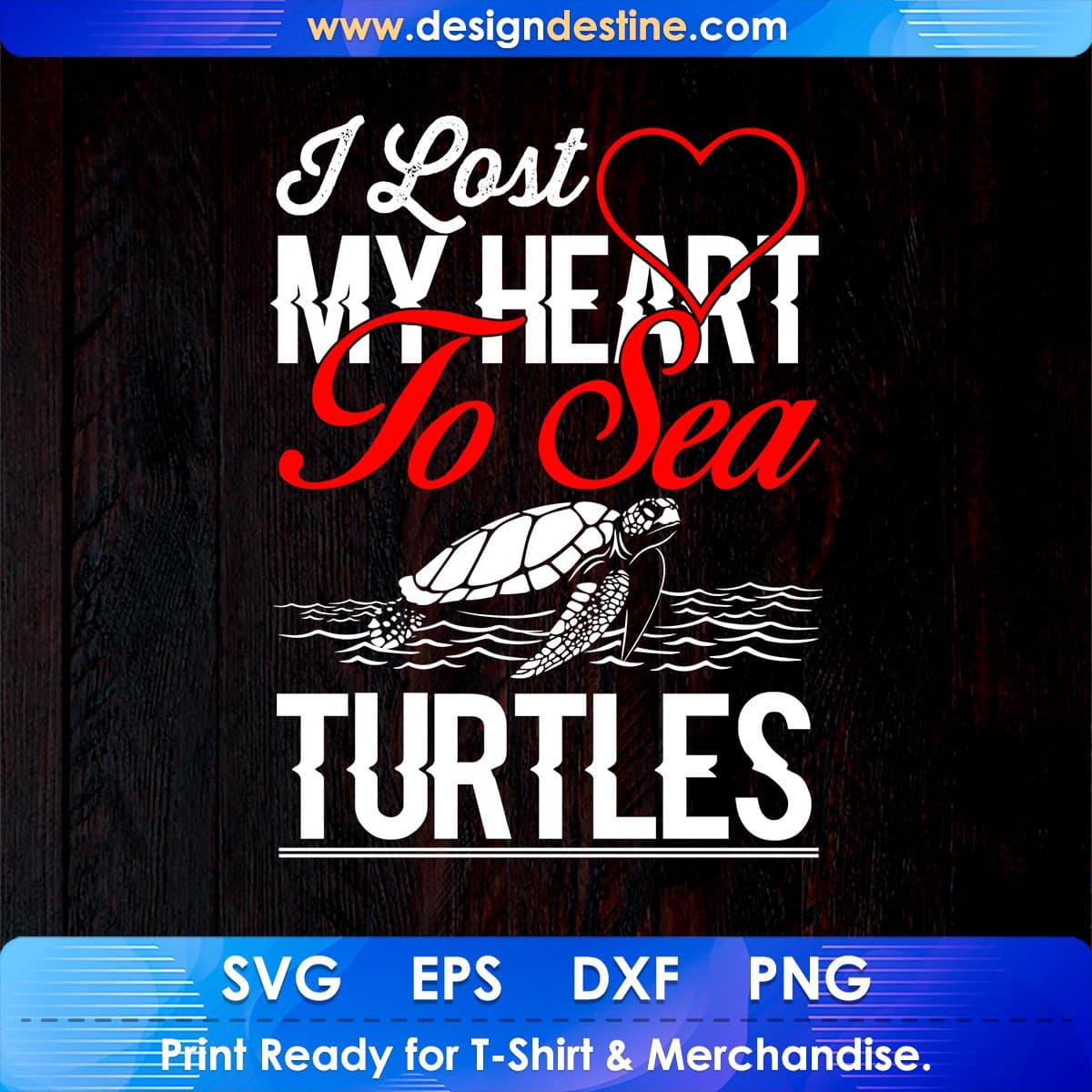 I Lost My Heart To Sea Turtles T shirt Design In Svg Cutting Printable Files