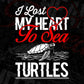 I Lost My Heart To Sea Turtles T shirt Design In Svg Cutting Printable Files