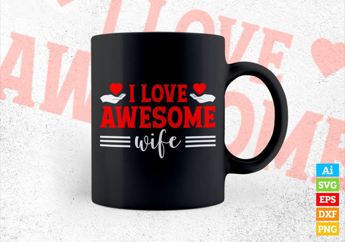 I Love Awesome Wife Valentine's Day Editable Vector T-shirt Design in Ai Svg Png Files