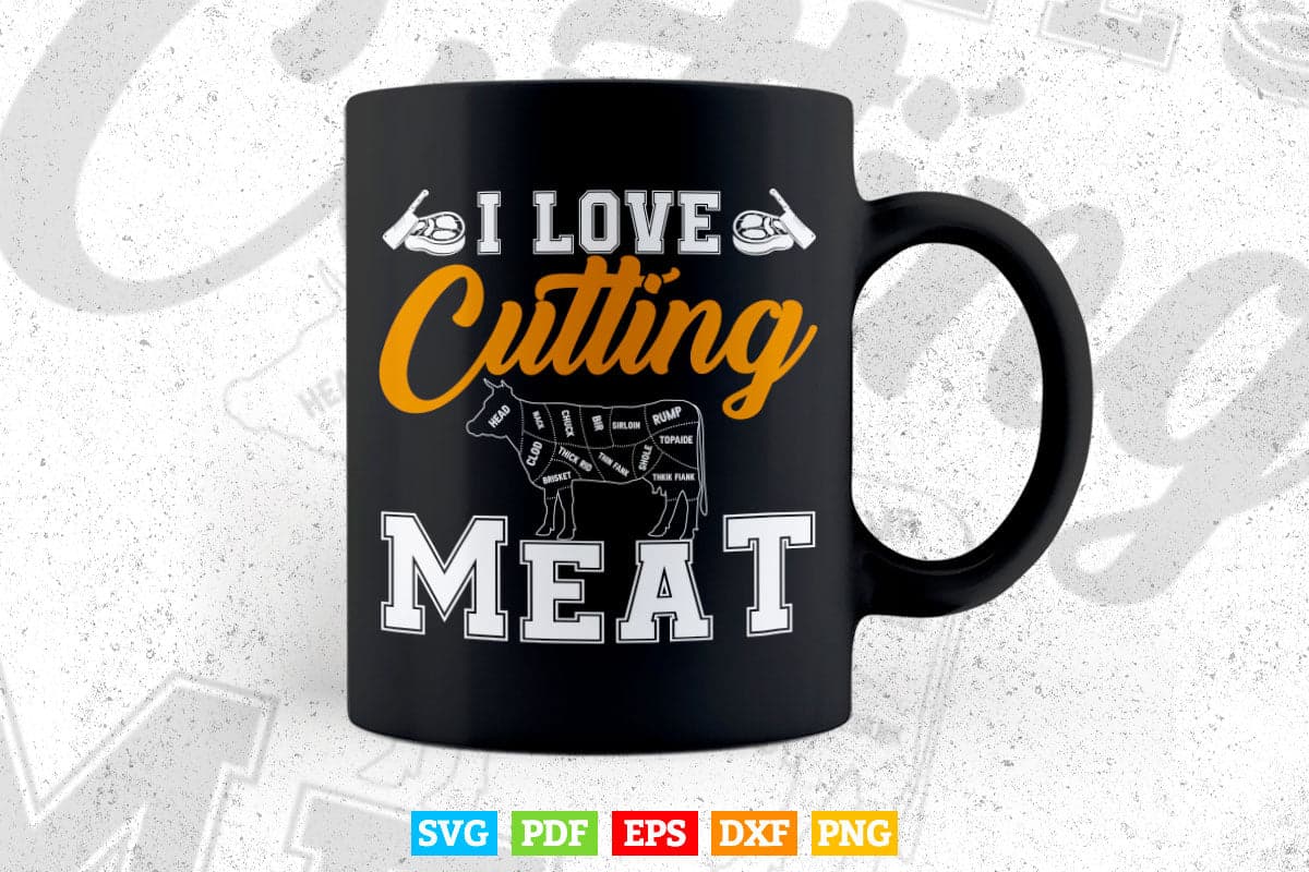 I Love Cutting Meat Butcher Svg Png Cricut Files.