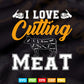 I Love Cutting Meat Butcher Svg Png Cricut Files.