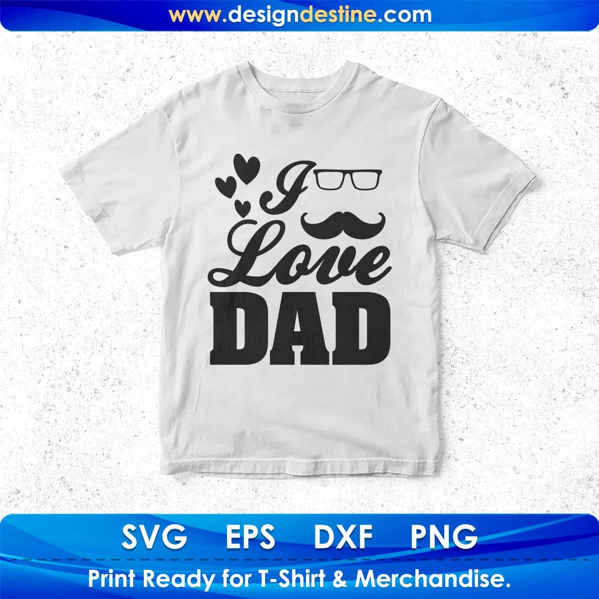 I Love Dad Father's Day T shirt Design In Svg Png Cutting Printable Files