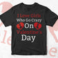 I Love Girls Who Go Crazy On Valentine's Day Editable Vector T-shirt Design in Ai Svg Png Files