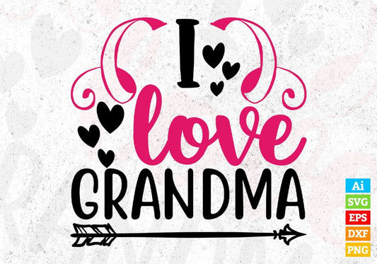 I Love Grandma T shirt Design In Svg Png Cutting Printable Files