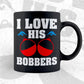 I Love His Bobbers Fishing Editable Vector T-shirt Design in Ai Svg Png Files