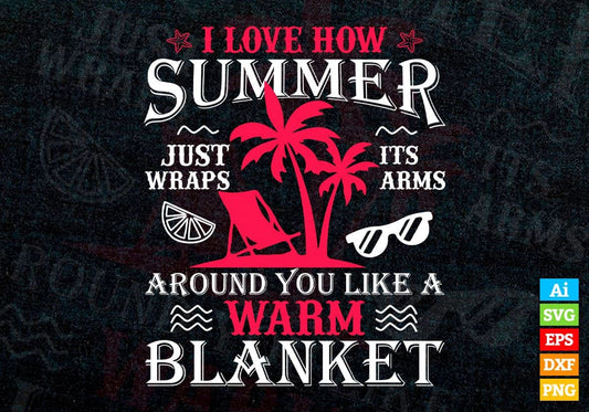 I Love How Summer Warm Blanket Editable Vector T shirt Design In Svg Png Printable Files
