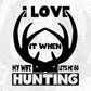 I Love It When My Wife Lets Me Go Hunting T shirt Design Svg Cutting Printable Files