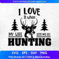I Love It When My Wife Lets Me Go Hunting Vector T shirt Design In Svg Png Cutting Printable Files