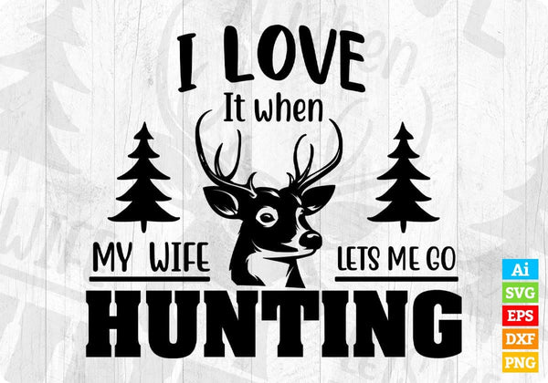 products/i-love-it-when-my-wife-lets-me-go-hunting-vector-t-shirt-design-in-svg-png-cutting-451.jpg