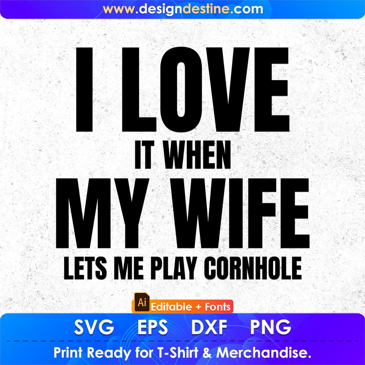 I Love It When My Wife Lets Me Play Cornhole Editable T shirt Design In Ai Svg Png Cutting Printable Files