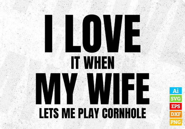 products/i-love-it-when-my-wife-lets-me-play-cornhole-editable-t-shirt-design-in-ai-svg-png-485.jpg