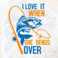 I Love it When She Bends Over Fishing Editable Vector T-shirt Design in Ai Svg Png Files