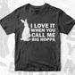 I Love It When You Call Me Big Hoppa Funny Easter Sunday Bunny Rabbit Vector T shirt Design in Ai Png Svg Files.