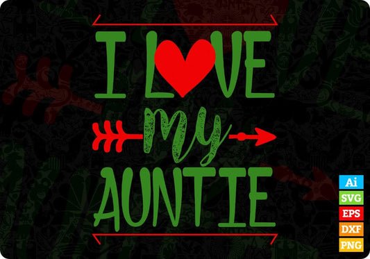 I Love My Auntie Editable T shirt Design Svg Cutting Printable Files