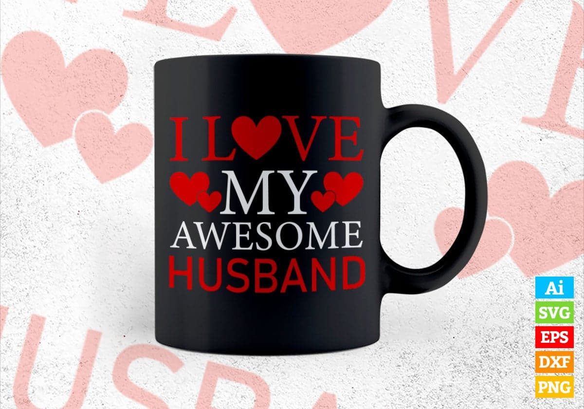I Love My Awesome Husband Valentine's Day Editable Vector T-shirt Design in Ai Svg Png Files