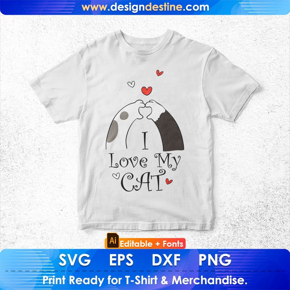 I Love My Cat Cute Kitty Cats Tuxedo Editable T-shirt Design in Ai Png Svg Cutting Printable Files