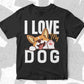I Love My Dog Editable Vector T shirt Design In Svg Png Printable Files
