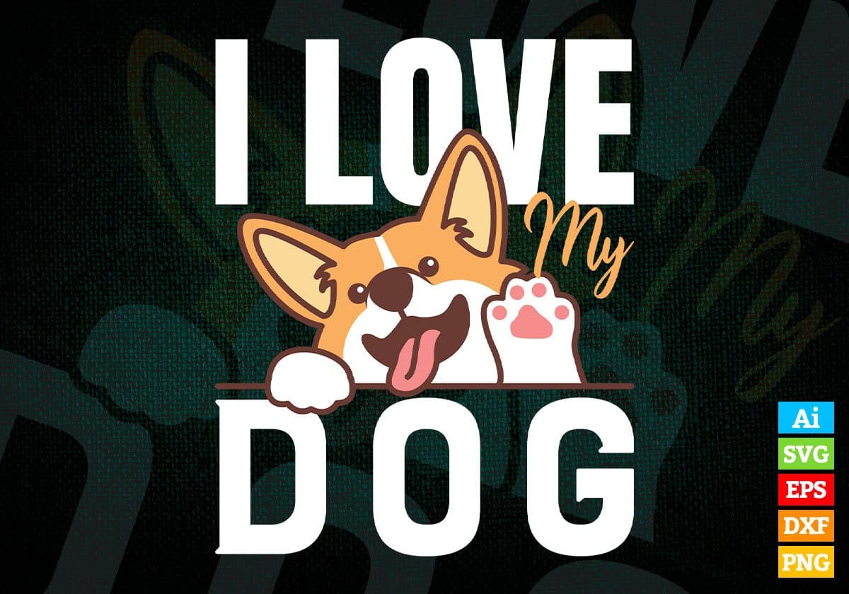 I Love My Dog Editable Vector T shirt Design In Svg Png Printable Files