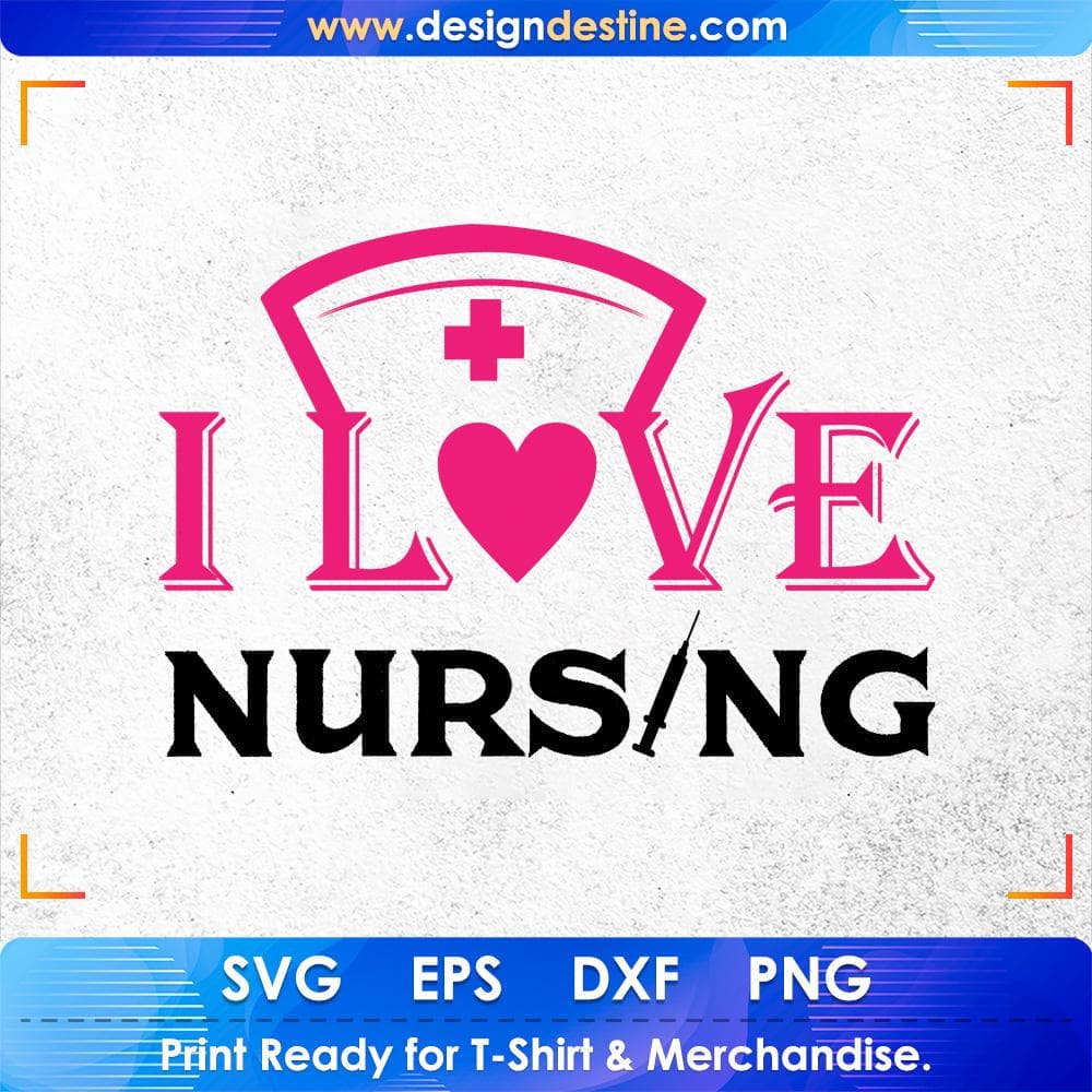 I Love Nursing T shirt Design Svg Cutting Printable Files