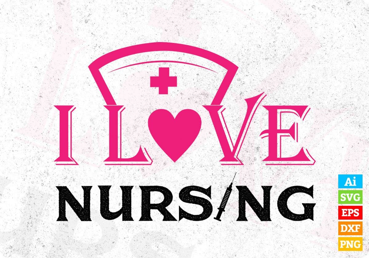 I Love Nursing T shirt Design Svg Cutting Printable Files