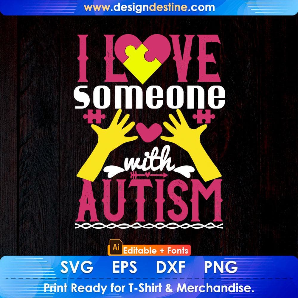 I Love Someone With Autism Editable T shirt Design Svg Cutting Printable Files