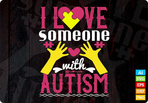 products/i-love-someone-with-autism-editable-t-shirt-design-svg-cutting-printable-files-342.jpg