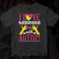 I Love Someone With Autism Editable T shirt Design Svg Cutting Printable Files