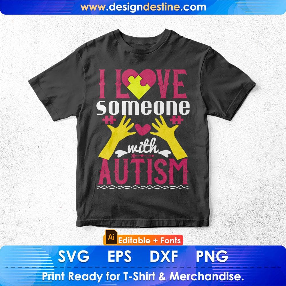 I Love Someone With Autism Editable T shirt Design Svg Cutting Printable Files